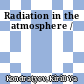 Radiation in the atmosphere /