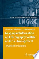 Geographic Information and Cartography for Risk and Crisis Management [E-Book] : Towards Better Solutions /