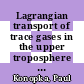 Lagrangian transport of trace gases in the upper troposphere and lower stratosphere (UTLS) /