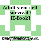 Adult stem cell survival / [E-Book]