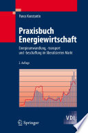Praxisbuch Energiewirtschaft : Energieumwandlung, -transport und -beschaffung im liberalisierten Markt [E-Book] /