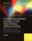 Thermodynamic models for industrial applications : from classical and advanced mixing rules to association theories /