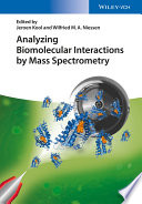 Analyzing biomolecular interactions by mass spectrometry [E-Book] /