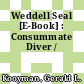 Weddell Seal [E-Book] : Consummate Diver /