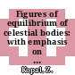 Figures of equilibrium of celestial bodies: with emphasis on problems of motion of artificial satelites.