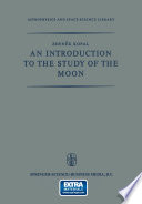 An Introduction to the Study of the Moon [E-Book] /