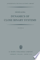 Dynamics of Close Binary Systems [E-Book] /