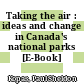 Taking the air : ideas and change in Canada's national parks [E-Book] /