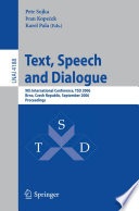 Text, Speech and Dialogue (vol. # 4188) [E-Book] / 9th International Conference, TSD 2006, Brno, Czech Republic, September 11-15, 2006, Proceedings
