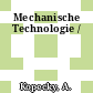 Mechanische Technologie /