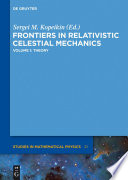 Frontiers in relativistic celestial mechanics. Volume 1, Theory [E-Book] /