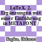 LaTeX. 2. Ergänzungen mit einer Einführung in METAFONT /