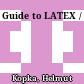 Guide to LATEX /