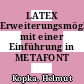 LATEX Erweiterungsmöglichkeiten: mit einer Einführung in METAFONT /