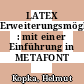 LATEX Erweiterungsmöglichkeiten : mit einer Einführung in METAFONT /