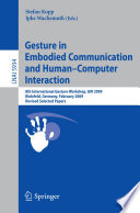 Gesture in Embodied Communication and Human-Computer Interaction [E-Book] : 8th International Gesture Workshop, GW 2009, Bielefeld, Germany, February 25-27, 2009, Revised Selected Papers /