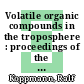 Volatile organic compounds in the troposphere : proceedings of the Workshop on Volatile Organic Compounds in the Troposphere, held in Jülich (Germany) from 27 - 31 October 1997 [E-Book] /