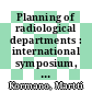 Planning of radiological departments : international symposium, Dipoli, Otaniemi (Finland), August 1972 /