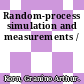 Random-process simulation and measurements /