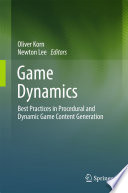 Game Dynamics [E-Book] : Best Practices in Procedural and Dynamic Game Content Generation /