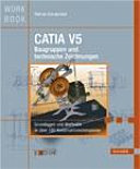 CATIA V5 : Baugruppen und technische Zeichnungen /