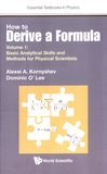 How to derive a formula . 1 . Basic analytical skills and methods for physical scientists /
