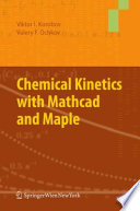 Chemical Kinetics with Mathcad and Maple [E-Book] /