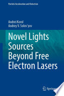 Novel Lights Sources Beyond Free Electron Lasers [E-Book] /