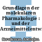 Grundlagen der molekularen Pharmakologie : und der Arzneimittelentwicklung.