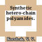 Synthetic hetero-chain polyamides.