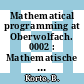 Mathematical programming at Oberwolfach. 0002 : Mathematische Optimierung: conference. 0003 : Oberwolfach, 09.01.1983-15.01.1983.