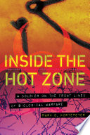 Inside the hot zone : a soldier in the trenches defending against biological weapons [E-Book] /