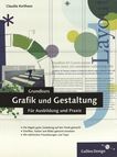 Grundkurs Grafik und Gestaltung : [für Ausbildung und Praxis] /