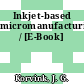 Inkjet-based micromanufacturing / [E-Book]