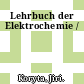 Lehrbuch der Elektrochemie /