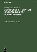 Deutsches Literatur-Lexikon . 4 . Das 20. Jahrhundert Braungart - Busta : biographisch-bibliographisches Handbuch /