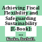 Achieving Fiscal Flexibility and Safeguarding Sustainability [E-Book]: The Case of Slovakia /