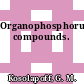 Organophosphorus compounds.