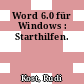 Word 6.0 für Windows : Starthilfen.