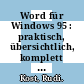 Word für Windows 95 : praktisch, übersichtlich, komplett in Farbe.
