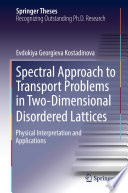 Spectral Approach to Transport Problems in Two-Dimensional Disordered Lattices [E-Book] : Physical Interpretation and Applications /