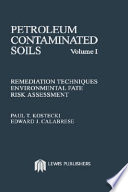 Petroleum contaminated soils ; 1 : remediation techniques, environmental fate, risk assessment : National conference on the environmental and public health effects of soils contaminated with petroleum products ; 2 : proceedings, Amherst, MA, 28.09.87-30.09.87 /