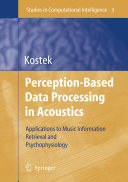 Perception-Based Data Processing in Acoustics [E-Book] : Applications to Music Information Retrieval and Psychophysiology /