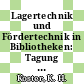 Lagertechnik und Fördertechnik in Bibliotheken: Tagung : Essen, 18.03.1976.