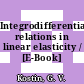Integrodifferential relations in linear elasticity / [E-Book]