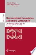 Unconventional Computation and Natural Computation [E-Book] : 19th International Conference, UCNC 2021, Espoo, Finland, October 18-22, 2021, Proceedings /