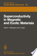 Superconductivity in Magnetic and Exotic Materials [E-Book] : Proceedings of the Sixth Taniguchi International Symposium, Kashikojima, Japan, November 14–18, 1983 /