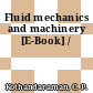 Fluid mechanics and machinery [E-Book] /
