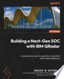 Building a Next-Gen SOC with IBM QRadar : accelerate your security operations and detect cyber threats effectively [E-Book] /