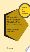 Heterocycles from Transition Metal Catalysis [E-Book] : Formation and Functionalization /